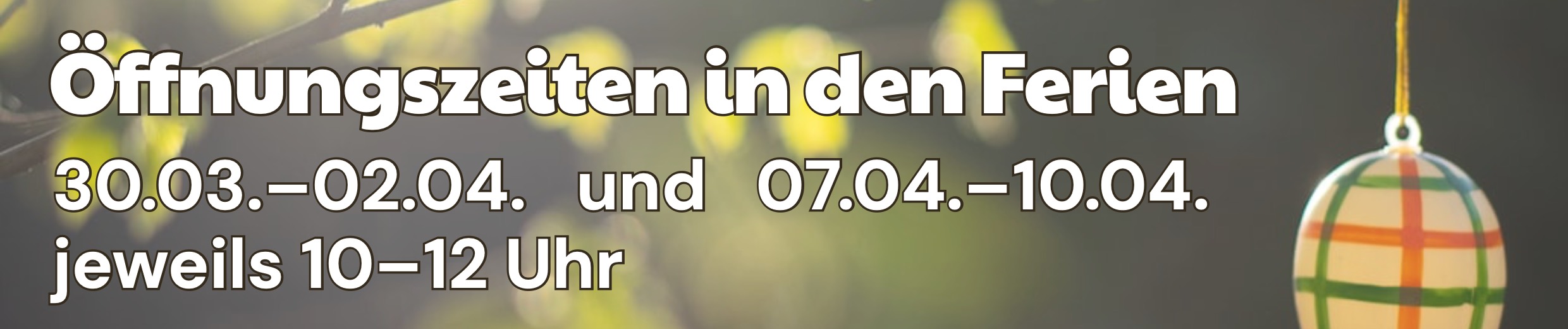 Öffnungszeiten in den Osterferien